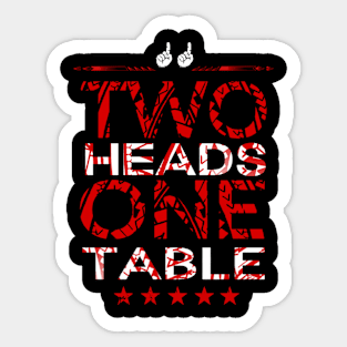 Two Heads One Table Sticker